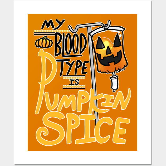 My Blood Type is Pumpkin Spice Wall Art by Jan Grackle